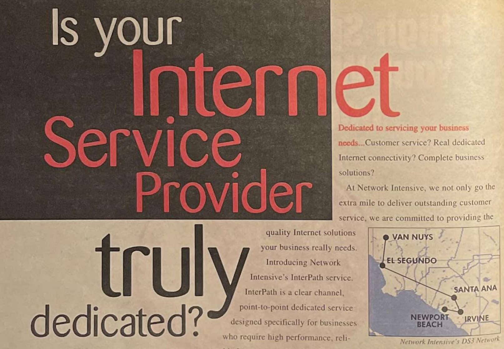 A picture of a 1996 magazine advertisement saying 'Is your internet service provider truly
dedicated?'